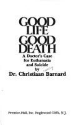 Good life good death : a doctor's case for euthanasia and suicide