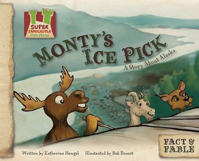 Monty's ice pick : a story about Alaska