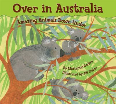 Over in Australia : amazing animals down under