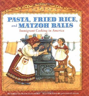 Pasta, fried rice, and matzoh balls : immigrant cooking in America
