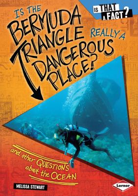 Is the Bermuda Triangle really a dangerous place? : and other questions about the ocean