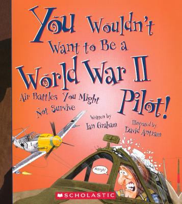 You wouldn't want to be a WWII pilot! : air battles you might not survive