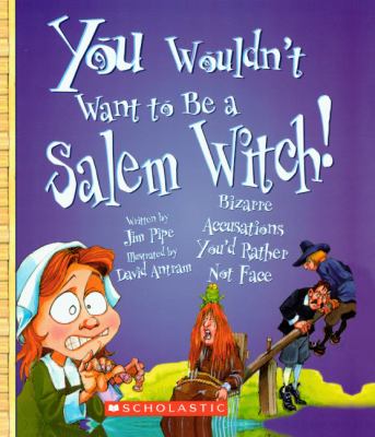 You wouldn't want to be a Salem witch! : bizarre accusations you'd rather not face