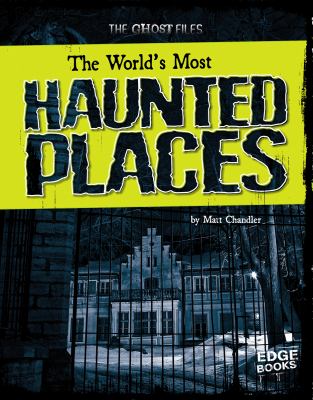 The worlds' most haunted places