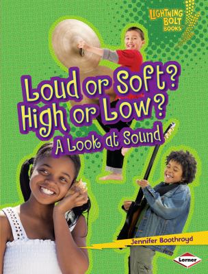 Loud or soft? High or low? : a look at sound