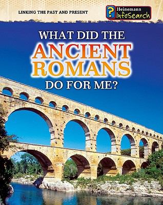 What did the ancient Romans do for me?