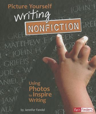 Picture yourself writing nonfiction : using photos to inspire writing