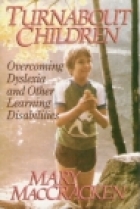 Turnabout children : overcoming dyslexia and other learning disabilities