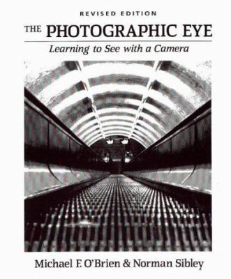 The photographic eye : learning to see with a camera