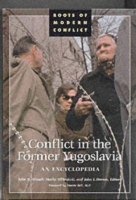 Conflict in the former Yugoslavia : an encyclopedia