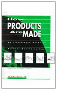 How products are made. : an illustrated guide to product manufacturing. Volume 5 :