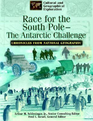 Race for the South Pole--the Antarctic challenge : chronicles from National Geographic