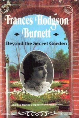 Frances Hodgson Burnett : beyond the secret garden