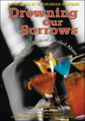 Drowning our sorrows : psychological effects of alcohol abuse
