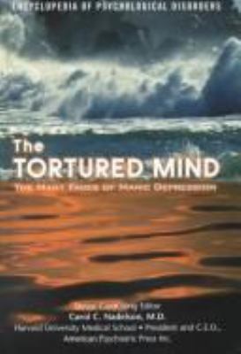 The tortured mind : the many faces of manic depression