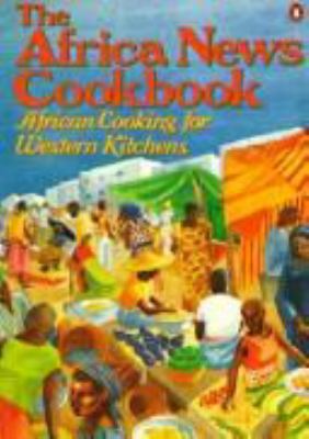 The Africa News cookbook : African cooking for Western kitchens