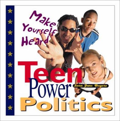 Teen power politics : make yourself heard