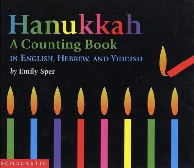 Hanukkah : a counting book in English, Hebrew, and Yiddish