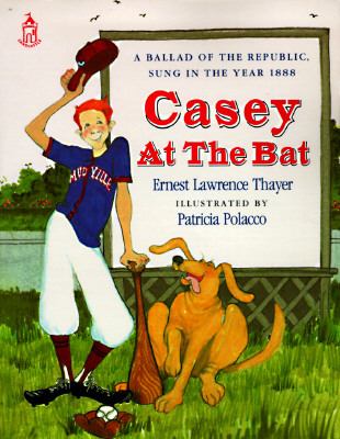 Casey at the bat : a ballad of the Republic, sung in the year 1888