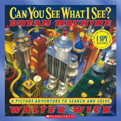 Can you see what I see? Dream machine : a picture adventure to search and solve