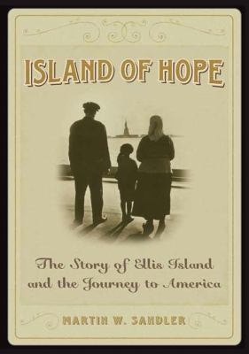 Island of hope : the story of Ellis Island and the journey to America