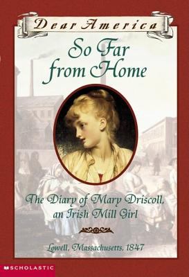 So far from home : the diary of Mary Driscoll, an Irish mill girl