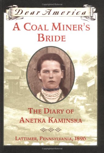 A coal miner's bride : the diary of Anetka Kaminska, Lattimer, Pennsylvania, 1896