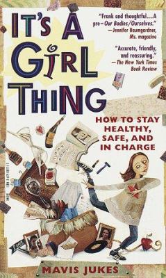 It's a girl thing : how to stay healthy, safe, and in charge