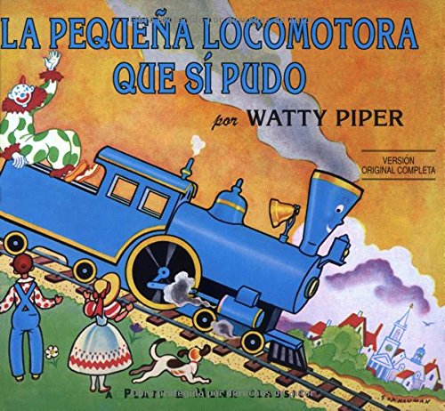 The little engine that could = La pequena locomotora que si pudo