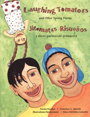 Jitomates risueños y otros poemas de primavera : poems/poemas