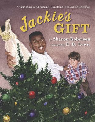 Jackie's gift : [a true story of Christmas, Hanukkah, and Jackie Robinson]