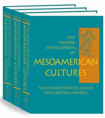 The Oxford encyclopedia of Mesoamerican cultures : the civilizations of Mexico and Central America