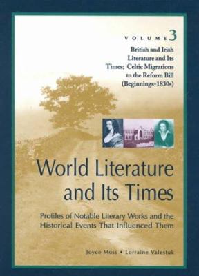 British and Irish literature and its times : Celtic migrations to the Reform Bill (beginnings-1830s)