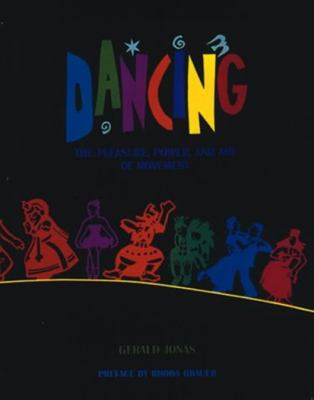 Dancing : the pleasure, power, and art of movement