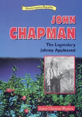 John Chapman : the legendary Johnny Appleseed