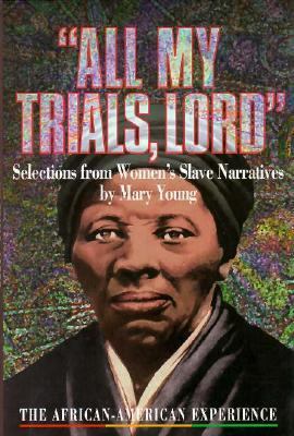 "All my trials, Lord" : selections from women's slave narratives