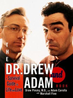 The Dr. Drew and Adam book : a survival guide to life and love