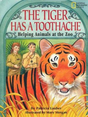 The tiger has a toothache : helping animals at the zoo