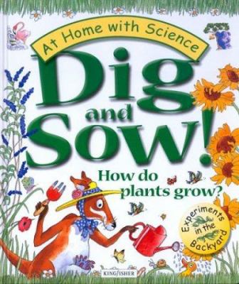 Dig and sow! : how do plants grow?