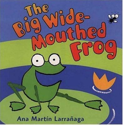 The big wide-mouthed frog : a traditional tale