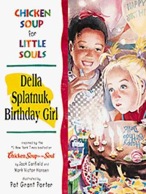 Chicken soup for little souls. Della Splatnuk birthday girl /