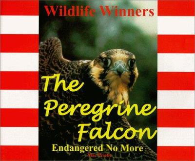 Wildlife winners : the peregrine falcon : endangered no more