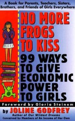 No more frogs to kiss : 99 ways to give economic power to girls