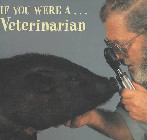 If you were a-- veterinarian