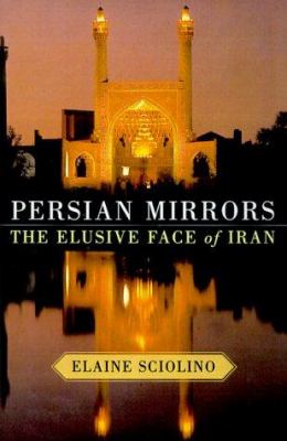 Persian mirrors : the elusive face of Iran