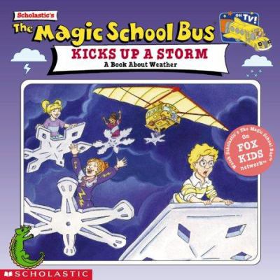 The magic school bus kicks up a storm : a book about weather