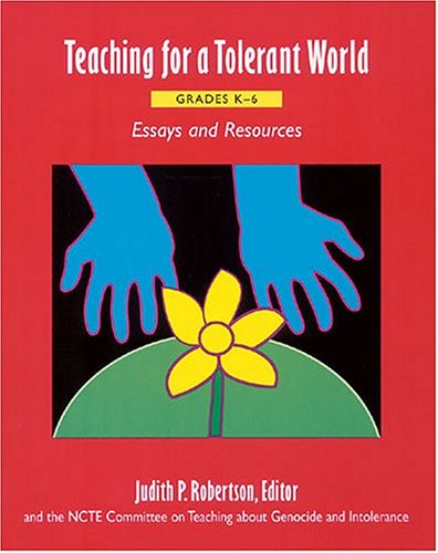 Teaching for a tolerant world, grades K-6 : essays and resources