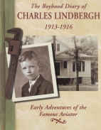 The boyhood diary of Charles Lindbergh, 1913-1916 : early adventures of the famous aviator