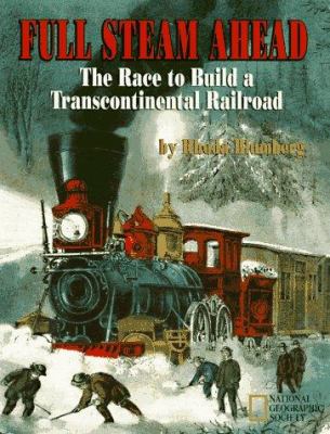 Full steam ahead : the race to build a transcontinental railroad