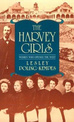The Harvey girls : women who opened the West